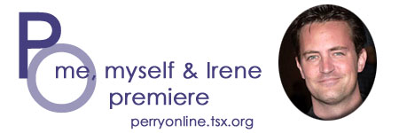 :: Perry Online ::  Me, Myself and Irene  Premiere ::